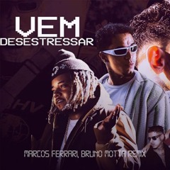 Vem Desestressar  (Marcos Ferrari, Bruno Motta Remix) (FREE DOWNLOAD)