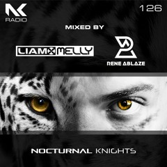 Nocturnal Knights Radio 126 Liam Melly & Rene Ablaze