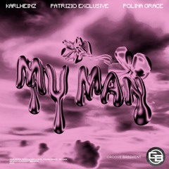 Karlheinz, Patrizio Exclusive, Polina Grace - My Man