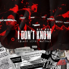 I Dont Know (Black Lives Matter)