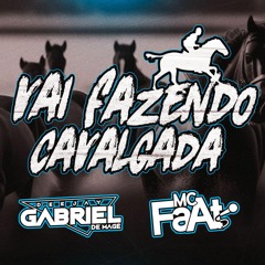 MC FAAT - VAI FAZENDO CAVALGADA  (( DJ GABRIEL DE MAGÉ ))