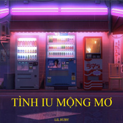 tình iu mộng mơ - Lil Ruby