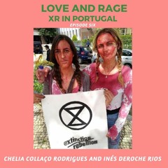 S2 E6: Love And Rage - XR In Portugal With Cheila Collaço Rodrigues And Inès Deroche Rios