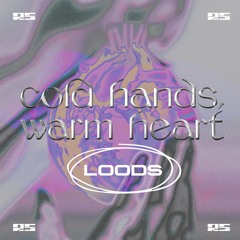 Loods – Cold Hands, Warm Heart