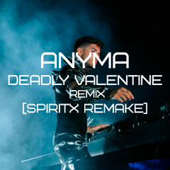 Anyma - Deadly Valentine [SpiritX remake]