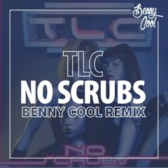 TLC - No Scrubs (Benny Cool Remix) [FREE DOWNLOAD]