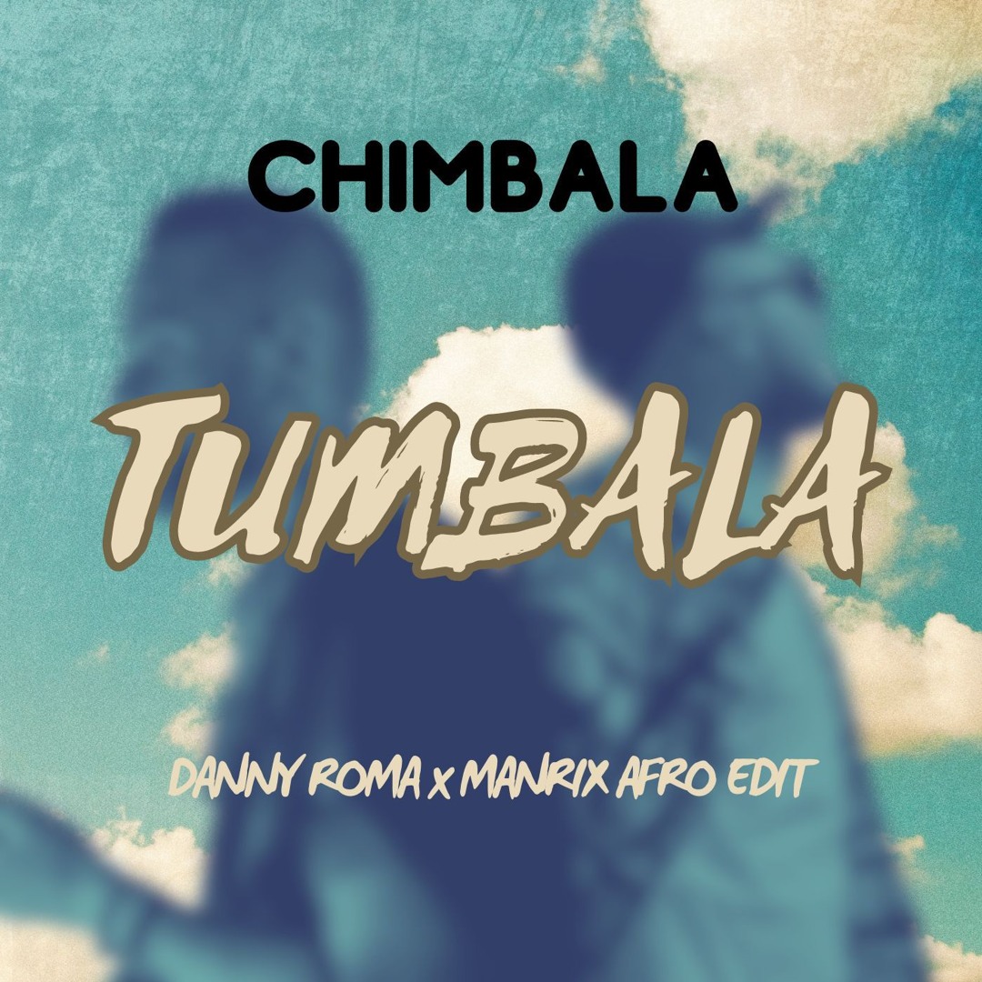 Stream Chimbala - Tumbala (Danny Roma x Manrix Afro Edit