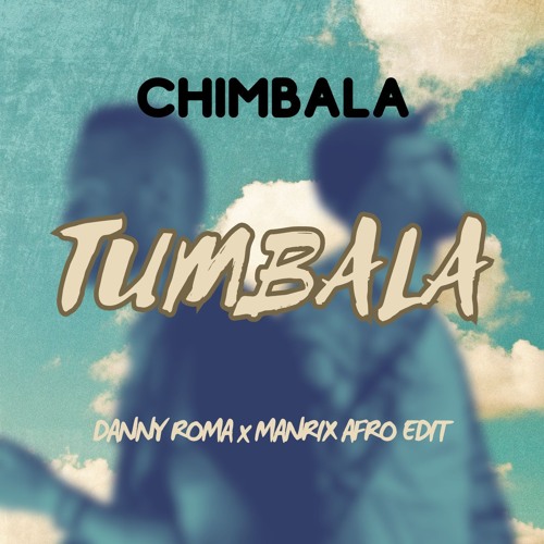 Chimbala - Tumbala (Danny Roma x Manrix Afro Edit) **Filtered for SoundCloud**