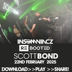 SCOTT BOND - INSOMNIACZ REBOOTED BIRMINGHAM - 22 FEBRUARY 2025 🚀 [DOWNLOAD > PLAY > SHARE!!!]