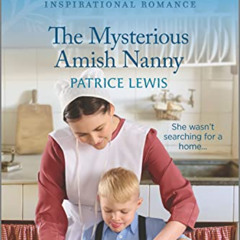 [Get] EPUB 📌 The Mysterious Amish Nanny: An Uplifting Inspirational Romance (Love In