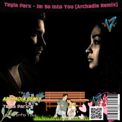 Tayla Parx - Im So Into You [Archadia Remix]