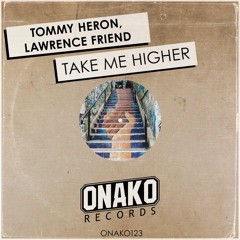 Tommy Heron & Lawrence Friend - Take Me Higher (Original Mix)