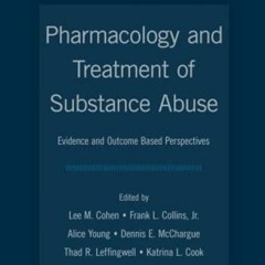 [GET] [EBOOK EPUB KINDLE PDF] Pharmacology and Treatment of Substance Abuse: Evidence
