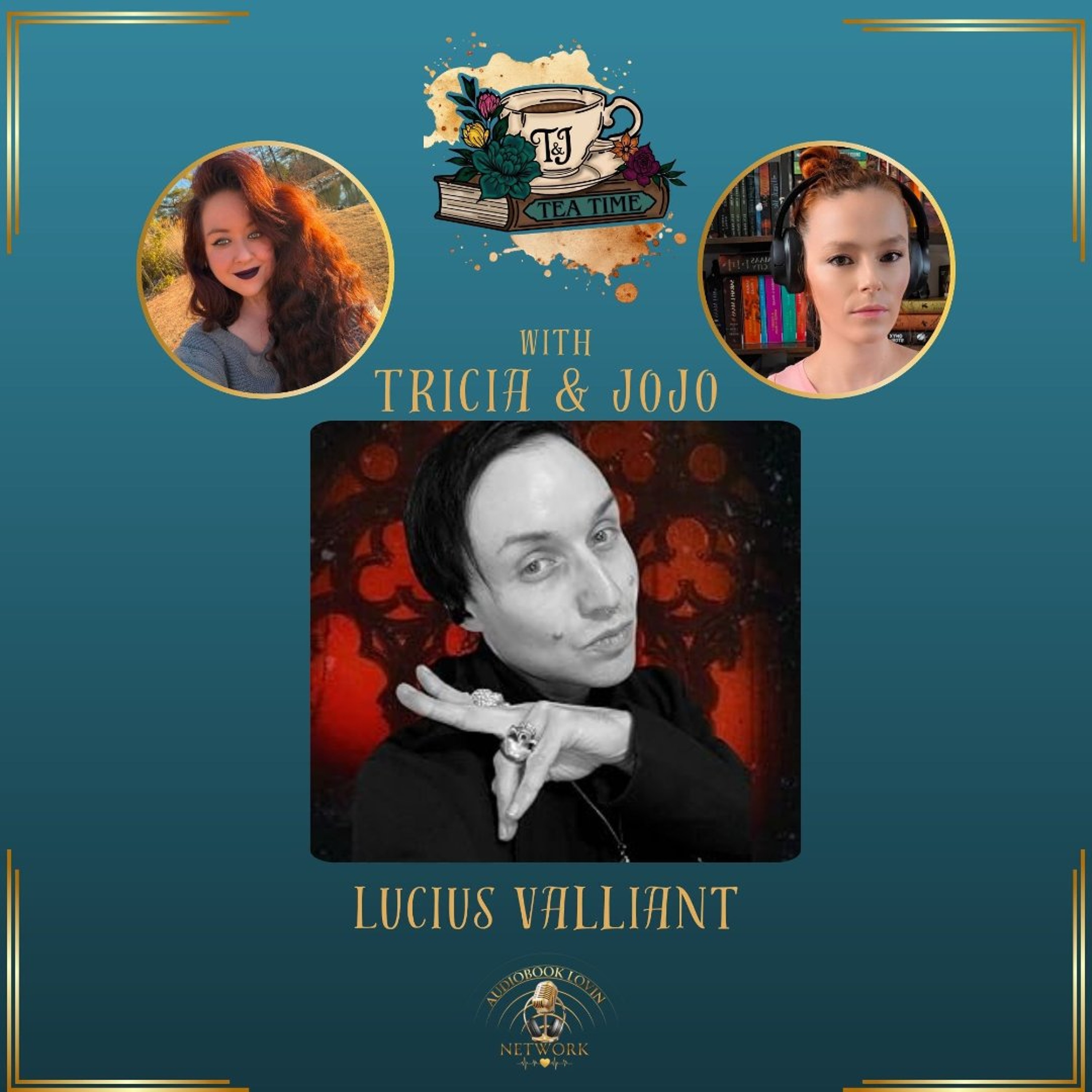 S1 Ep. 5 - Tea Time with Tricia & Jojo: Guest Author Lucius Valliant episode artwork