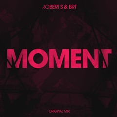 Robert S X BRT - Moment (Radio Edit)