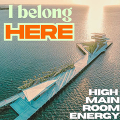 I Belong Here - High Main room Energy
