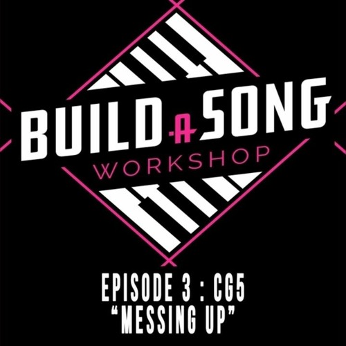 Messing Up || Build a Song Workshop & CG5 [Original Song]