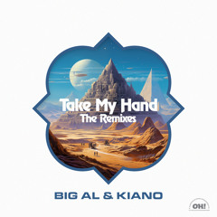 BiG AL & Kiano - Take My Hand (Remixes) (Kanedo Remix)