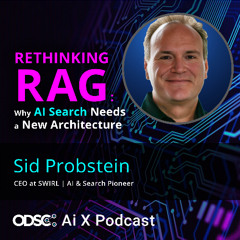 Rethinking RAG: Why AI Search Needs a New Architecture with Sid Probstein