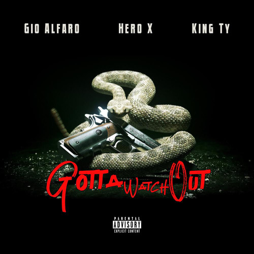 Gotta Watch Out ft. HeroX ft. kvng ty