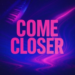 Come Closer