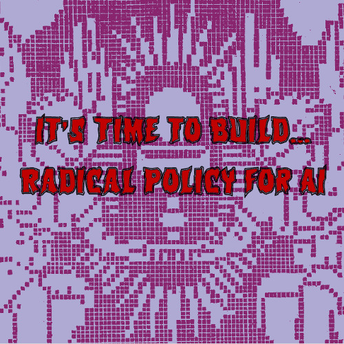 415. It’s Time to Build… Radical Policy for AI (ft. Sarah Myers West, Amba Kak)