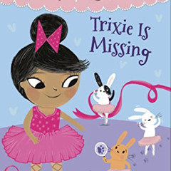 DOWNLOAD KINDLE 📘 Ballet Bunnies #6: Trixie Is Missing by  Swapna Reddy &  Binny Tal