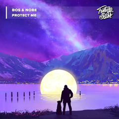 BOS & NOBE - Protect Me [Future Bass Release]