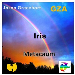 Iris Jason GreenHart ft Gza Metacaum