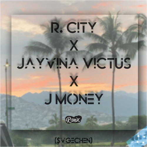R. City X Jayvina Victus X J Money 🔥🇫🇲 ($vgeRemikz)