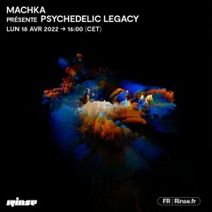 Machka présente Psychedelic Legacy - 18 Avril 2022