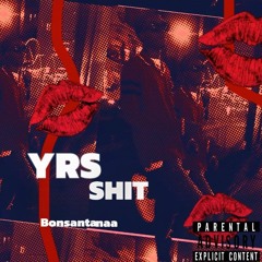 YRS Shit