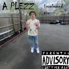 A Plezz Unreleased Mix