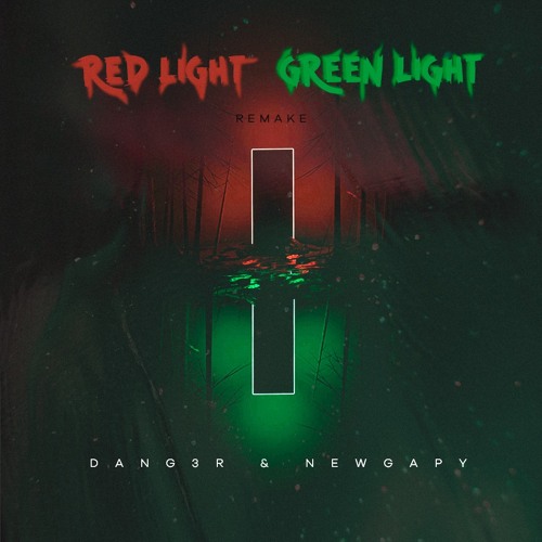 Red Light Green Light (Dang3r & NewGapy RMX)