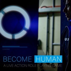 Become Human: Part 1 - About the Larp