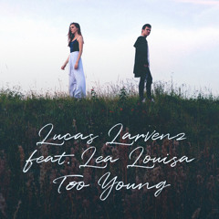 Lucas Larvenz Ft. Lea Louisa - Too Young