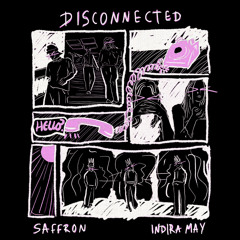 Indira May & Saffron - disconnected