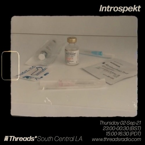 Introspekt (Threads*South Central LA) - 02-Sep-21