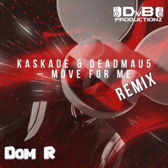 Kaskade & Deadmau5 - Move For Me (Dom R Remix) - FREE DL