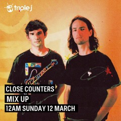 Close Counters Triple J Mix - Up 2023