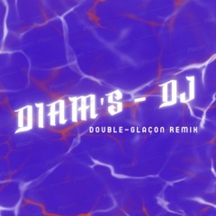 Diam's - DJ (Double Glaçons Remix)