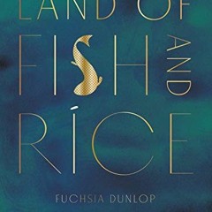 DOWNLOAD KINDLE 🎯 Land of Fish and Rice: Recipes from the Culinary Heart of China by