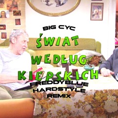 Big Cyc - Świat Według Kiepskich (FreddyBlue Hardstyle Remix) [PRIV]