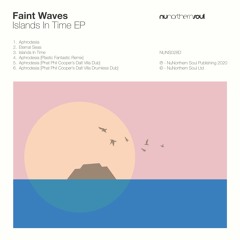 PREMIERE | Faint Waves - Aphrodesia (Phat Phil Coopers Dalt Villa Dub) [NuNorthern Soul]