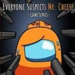 Everyone Suspects Mr. Cheese