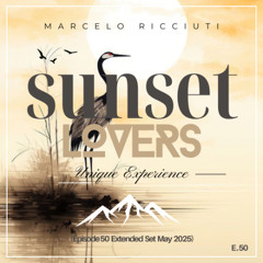 Marcelo Ricciuti - Sunset Lovers (Episode 50 Extended Set May 2025)
