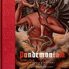 [View] EBOOK 📖 Pandemonium: A Visual History of Demonology by  Ed Simon [EBOOK EPUB