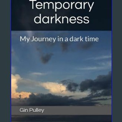 ??pdf^^ ✨ Temporary darkness: My Journey in a dark time     Paperback – September 2, 2023 PDF - KI