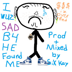 i wuz sad b4 he found me