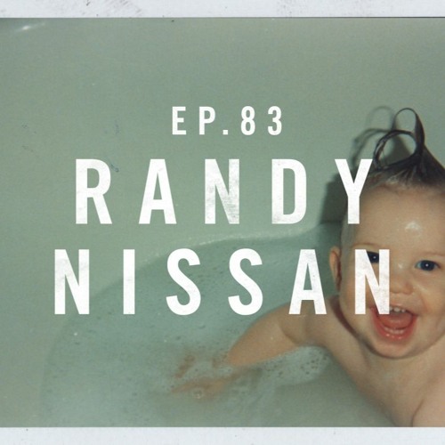 Ep. 83 | Randy Nissan